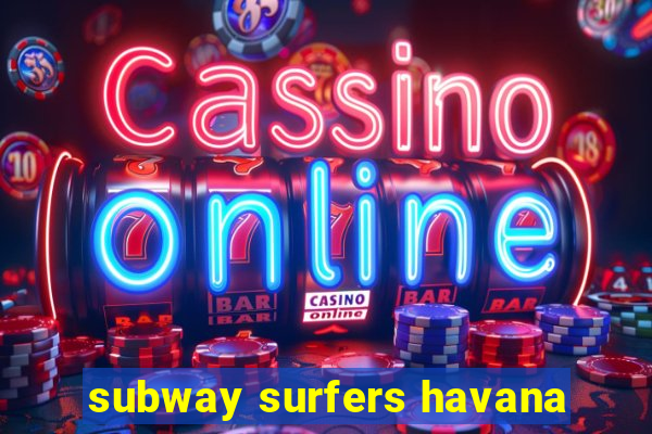 subway surfers havana