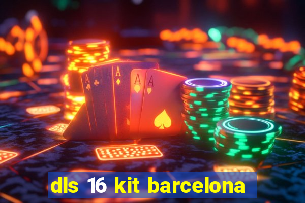 dls 16 kit barcelona