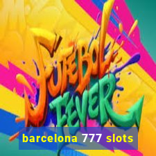 barcelona 777 slots