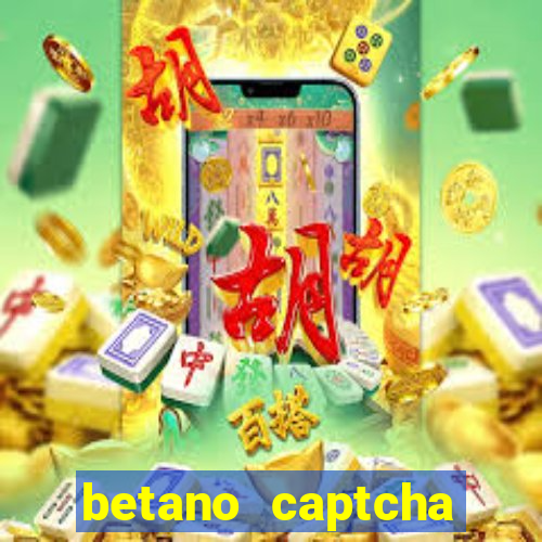 betano captcha security check