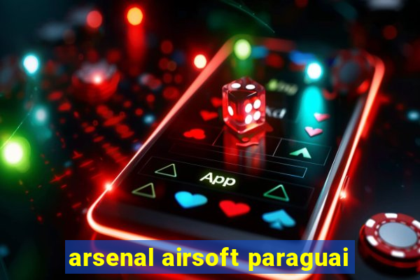 arsenal airsoft paraguai