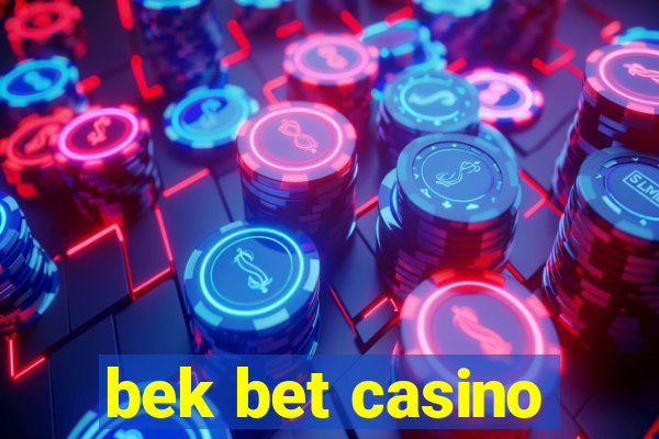 bek bet casino