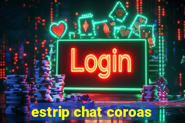 estrip chat coroas