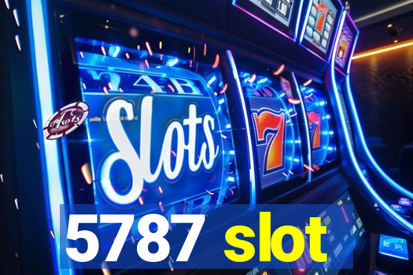 5787 slot