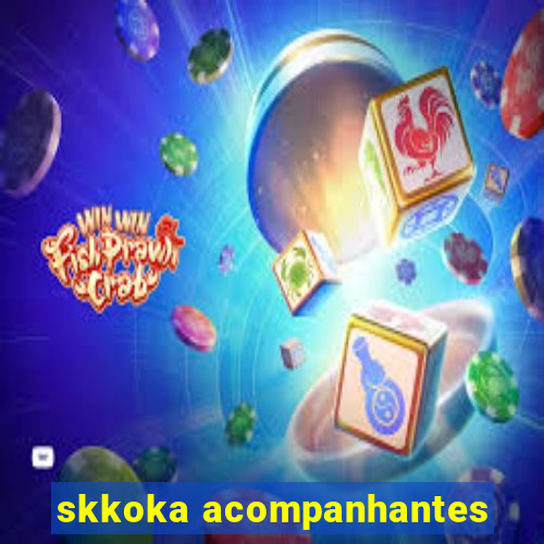 skkoka acompanhantes