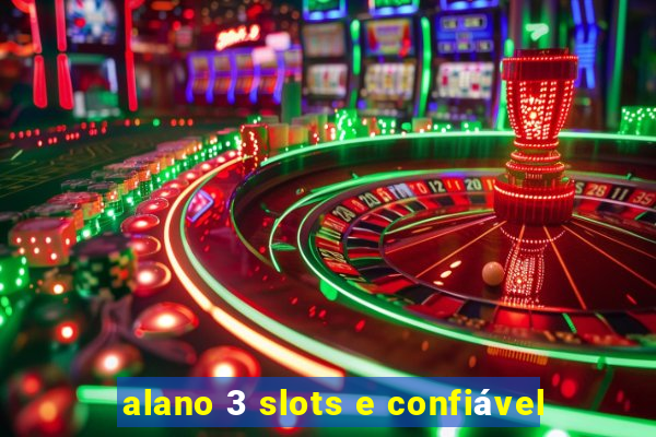 alano 3 slots e confiável