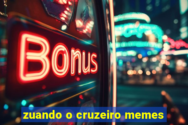 zuando o cruzeiro memes