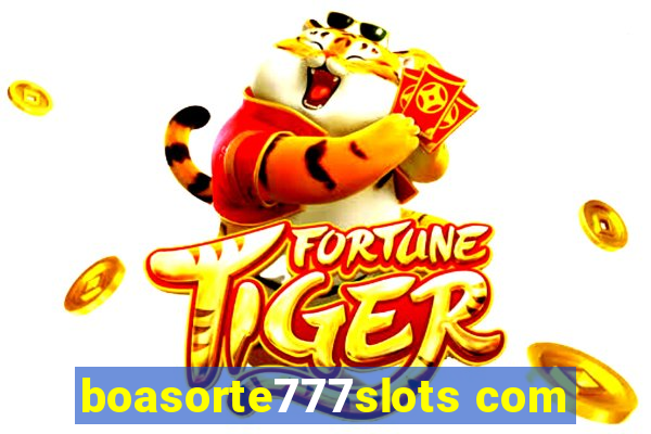 boasorte777slots com