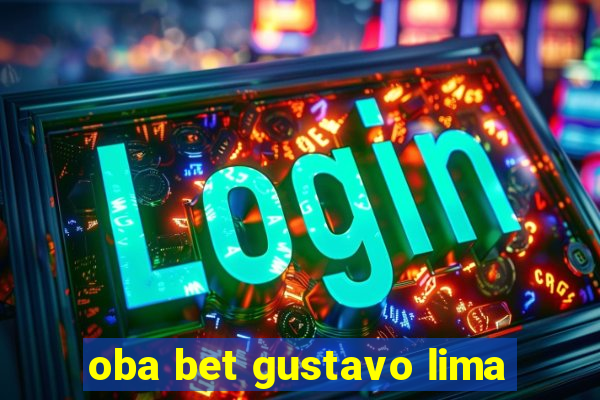 oba bet gustavo lima