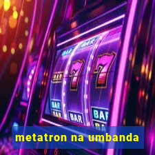 metatron na umbanda