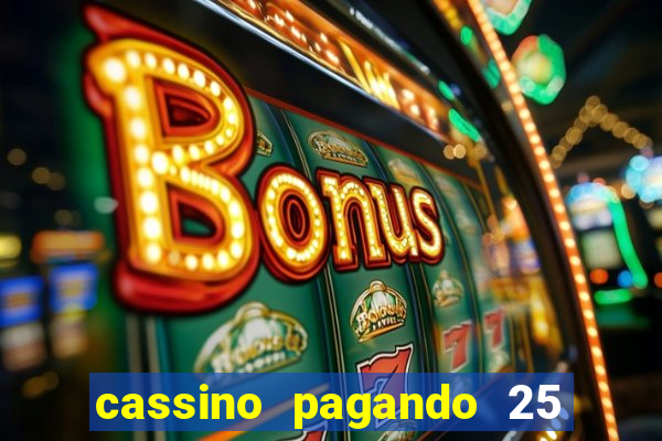 cassino pagando 25 reais no cadastro