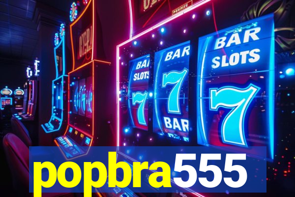 popbra555