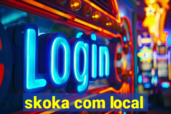 skoka com local