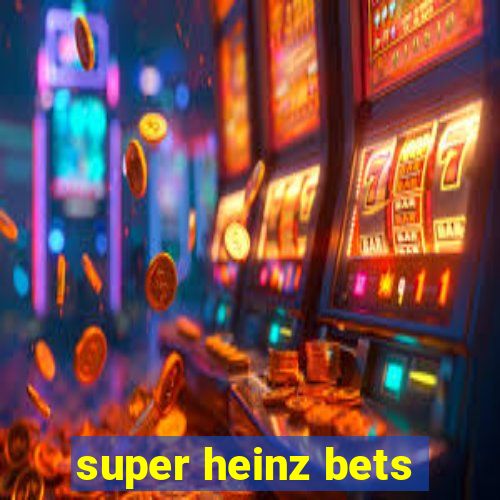 super heinz bets