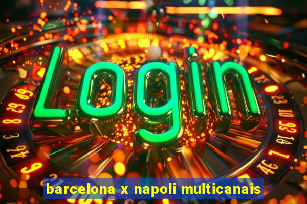 barcelona x napoli multicanais