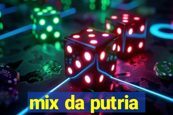 mix da putria