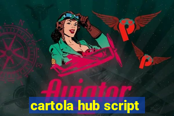 cartola hub script