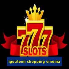 iguatemi shopping cinema