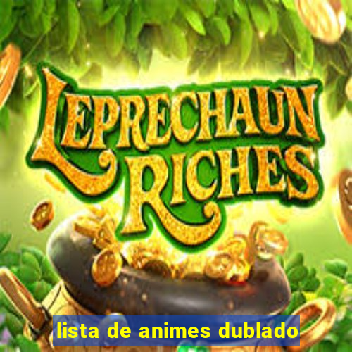 lista de animes dublado