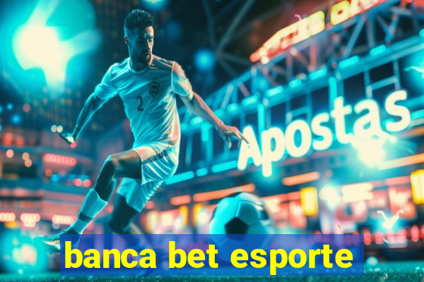 banca bet esporte