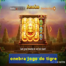 onebra jogo do tigre