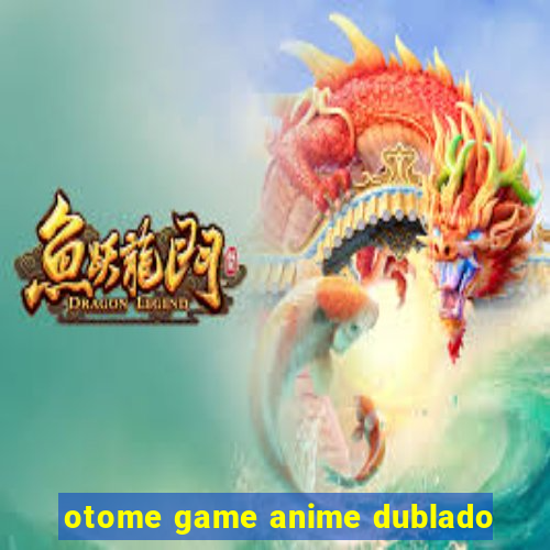 otome game anime dublado