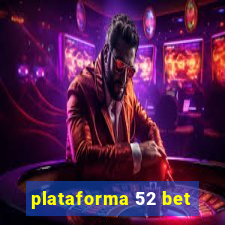 plataforma 52 bet