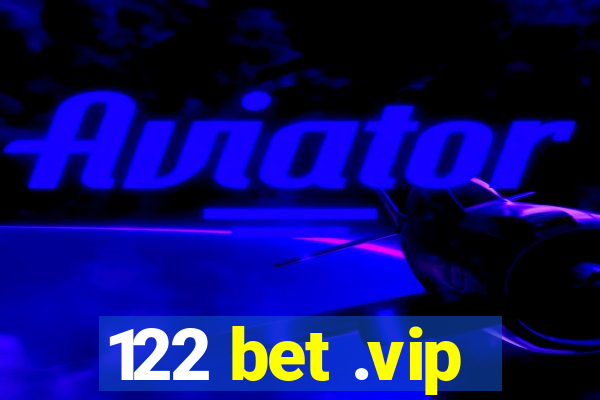 122 bet .vip