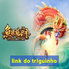 link do triguinho