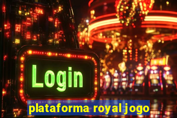 plataforma royal jogo