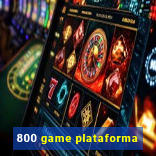 800 game plataforma