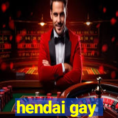 hendai gay