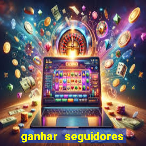 ganhar seguidores brasileiro no instagram