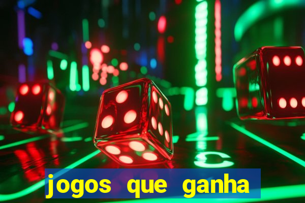 jogos que ganha dinheiro de verdade e rapido