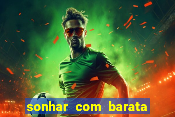 sonhar com barata no jogo do bicho