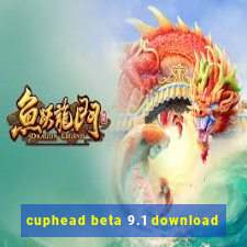 cuphead beta 9.1 download