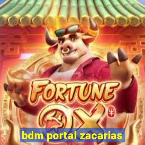 bdm portal zacarias