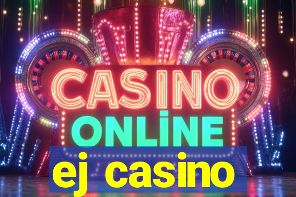 ej casino