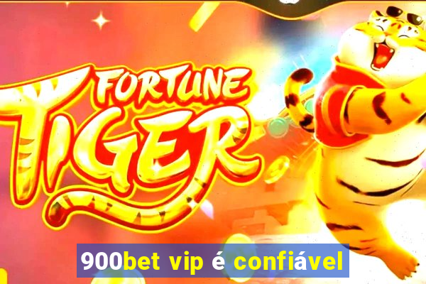 900bet vip é confiável