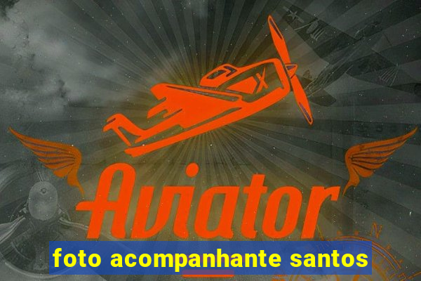 foto acompanhante santos