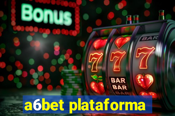 a6bet plataforma