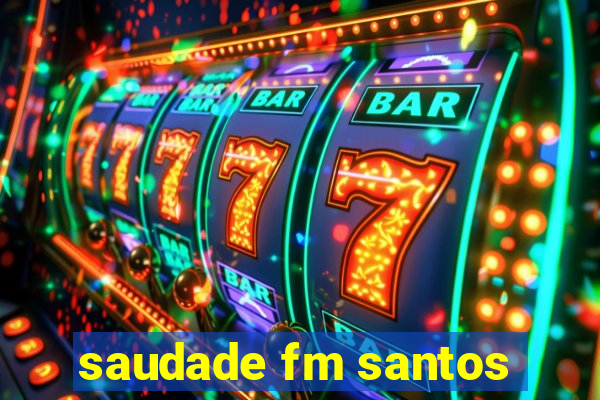 saudade fm santos