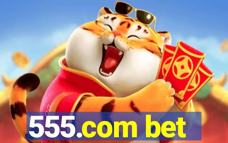 555.com bet