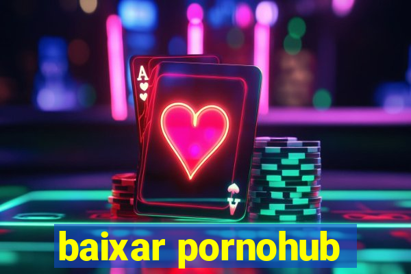 baixar pornohub