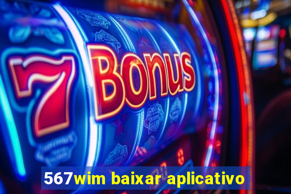 567wim baixar aplicativo