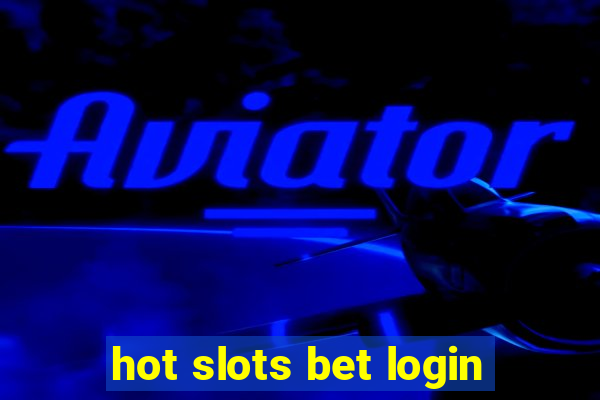 hot slots bet login