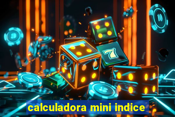 calculadora mini indice