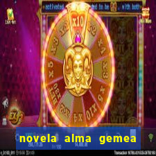 novela alma gemea capitulo 2