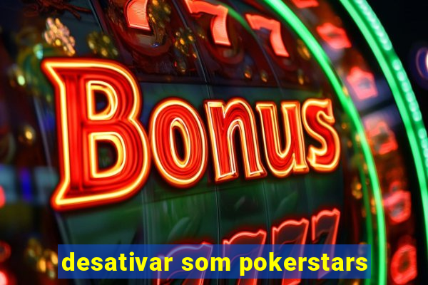 desativar som pokerstars