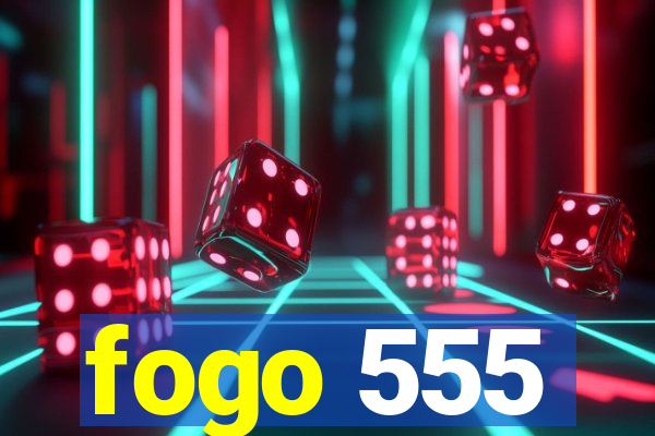 fogo 555